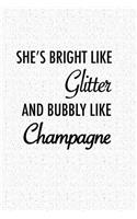 She Is Bright Like Glitter and Bubbly Like Champagne