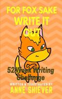 For Fox Sake Write It Out!: A Mindful Escape Into the Art of Journaling