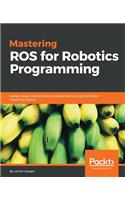 Mastering ROS for Robotics Programming