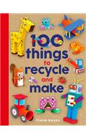 100 Things to Recycle and Make