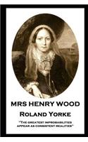 Mrs Henry Wood - Roland Yorke