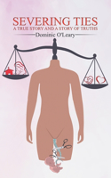 Severing Ties-A True Story and A Story of Truths