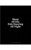 Sleep All Day Pole Dancing All Night: Blank Sheet Music - 12 Staves