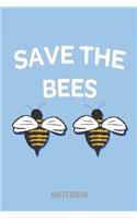 Save the Bees - Notebook: Lined Notebook for People Who Care about Bees and Nature