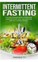 Intermittent Fasting: The New Complete Guide to Intermittent Fasting for Weight Loss, Healing Your Body, and Living a Healthy Lifestyle