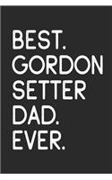Best Gordon Setter Dad Ever: Notebook Unique Journal for Proud Dog Owners, Dads Gift Idea for Men & Boys Personalized Lined Note Book, Individual Dairy