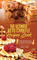 The Ultimate Keto Chaffle Recipes Book: An Impeccable Guide With 50 Mouthwatering Recipes To Burn Fat And Boost Your Metabolism.