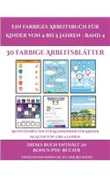 Aktivitätsbücher für Kleinkinder für Kinder im Alter von 2 bis 4 Jahren (Ein farbiges Arbeitsbuch für Kinder von 4 bis 5 Jahren - Band 4): 30 farbige Arbeitsblätter. Der Preis dieses Buches beinhaltet die Erlaubnis, 20 weitere Bücher der Reihe kostenlos i(2 Aktivitätsbücher Für Kleinkinder Für Kinder Im Alt)