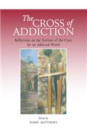 The Cross of Addiction: Reflections on the Stations of the Cross for an Addicted World