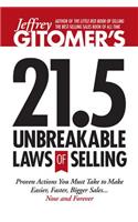 Jeffrey Gitomer's 21.5 Unbreakable Laws of Selling: Proven Actions You Must Take to Make Easier, Faster, Bigger Sales.... Now and Forever!