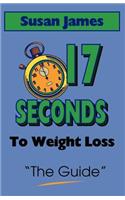 The Guide: 17 Seconds to Weight Loss