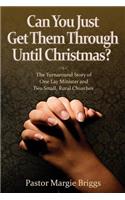Can You Just Get Them Through Until Christmas?