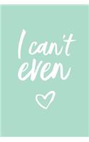 I Can't Even: 2018 Planner, Monthly, Weekly, Daily, January 2018 - December 2018