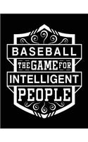 Baseball the Game for Intelligent People: Baseball Notebook Journals