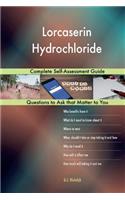 Lorcaserin Hydrochloride; Complete Self-Assessment Guide