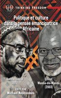 Politique Et Culture Dans La Pensee Emancipatrice Africaine