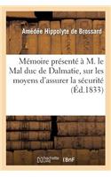 Mémoire Présenté À M. Le Mal Duc de Dalmatie, Ministre de la Guerre, Sur Les Moyens