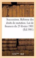 Successions. Réforme des droits de mutation. Loi de finances du 25 février 1901