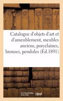 Catalogue d'Objets d'Art Et d'Ameublement, Meubles Anciens, Porcelaines, Bronzes, Pendules