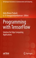 Programming with TensorFlow: Solution for Edge Computing Applications