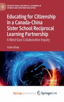 Educating for Citizenship in a Canada-China Sister School Reciprocal Learning Partnership