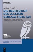 Die Restitution Des Ullstein-Verlags (1945-52): Remigration, Ränke, Rückgabe: Der Steinige Weg Einer Berliner Traditionsfirma