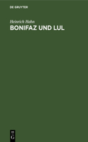 Bonifaz Und Lul