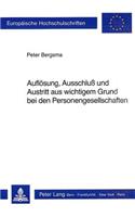 Aufloesung, Ausschluß Und Austritt Aus Wichtigem Grund Bei Den Personengesellschaften