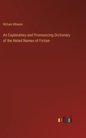 Explanatory and Pronouncing Dictionary of the Noted Names of Fiction