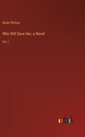 Who Will Save Her, a Novel
