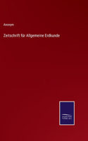Zeitschrift für Allgemeine Erdkunde