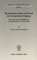 Die Deutschen Lander Im Prozess Der Europaischen Einigung: Eine Analyse Der Europapolitik Unter Integrationspolitischen Gesichtspunkten