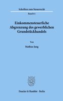 Einkommensteuerliche Abgrenzung Des Gewerblichen Grundstuckhandels