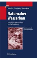 Naturnaher Wasserbau: Entwicklung Und Gestaltung Von Fliegewassern