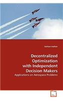 Decentralized Optimization with Independent Decision Makers