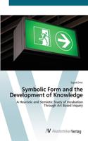 Symbolic Form and the Development of Knowledge