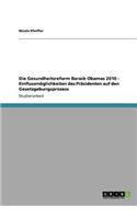 Die Gesundheitsreform Barack Obamas 2010 - Einflussmöglichkeiten des Präsidenten auf den Gesetzgebungsprozess: (German)