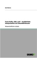 Franz Kafka, Gib's auf! - Ausführliche Interpretation mit Sekundärliteratur