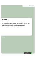 Wie Musikerziehung sich auf Kinder im Grundschulalter auswirken kann