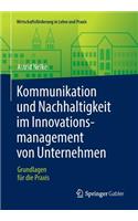 Kommunikation Und Nachhaltigkeit Im Innovationsmanagement Von Unternehmen: Grundlagen Für Die PRAXIS