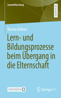 Lern- und Bildungsprozesse beim Übergang in die Elternschaft: (45 Lernweltforschung)