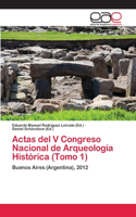 Actas del V Congreso Nacional de Arqueología Histórica (Tomo 1)