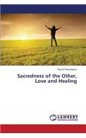 Sacredness of the Other, Love and Healing