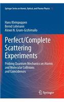 Perfect/Complete Scattering Experiments