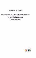 Histoire de la Litterature Hindouie et et Hindoustanie