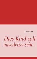 Dies Kind soll unverletzet sein: (German)