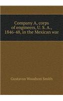 Company A, Corps of Engineers, U. S. A., 1846-48, in the Mexican War