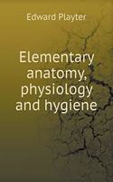 Elementary Anatomy, Physiology and Hygiene