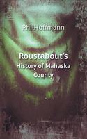 Roustabout's History of Mahaska County: (English)