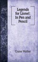 Legends for Lionel: In Pen and Pencil